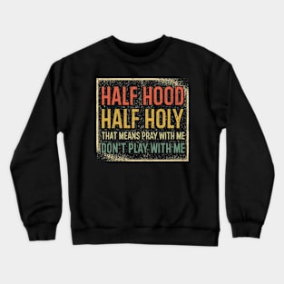 Half Hood Half Holy Crewneck Sweatshirt